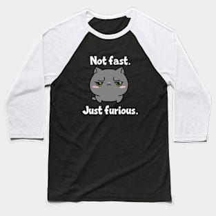Not Fast Just Furious Cat Baseball T-Shirt